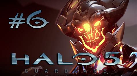 Halo 5 Guardians Gameplay Walkthrough Part 6 Unconfirmed Youtube