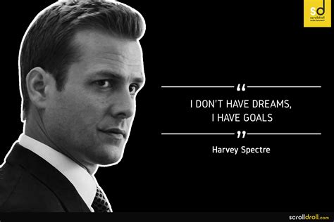 I'm going over to get your brother and bring him back and take him to the sanitarium where he belongs. 14 Best Harvey Spectre Quotes From The Suits