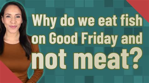 Why Do We Eat Fish On Good Friday And Not Meat Youtube