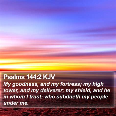 Psalms 1442 Kjv My Goodness And My Fortress My High Tower And