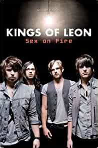 Kings Of Leon Sex On Fire By Michael Heatley Amazon Com Books