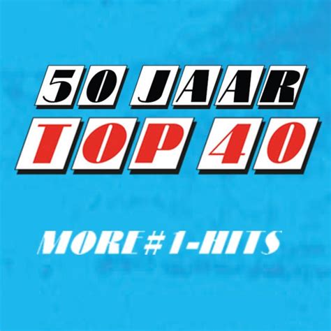 50 Jaar Top 40 More 1 Hits Playlist By Nederlandse Top 40 Spotify