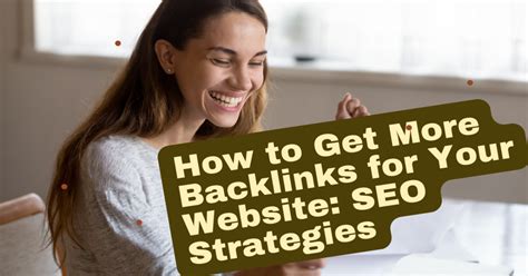 How To Get More Backlinks For Your Website SEO Strategies SeoNotDead Com