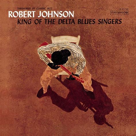 Robert Johnson King Of The Delta Blues Singers Limited Edition
