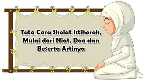 Doa Setelah Salat Istikharah Beserta Arti dalam Bahasa Indonesianya