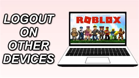 How To Logout Of Your Roblox Account On Other Devices Youtube