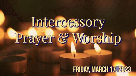 Intercessory Prayer And Worship Friday March 17 2023 Youtube