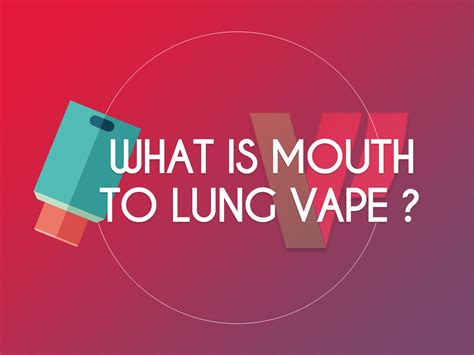 What Is Mouth To Lung Vape Vaping Post