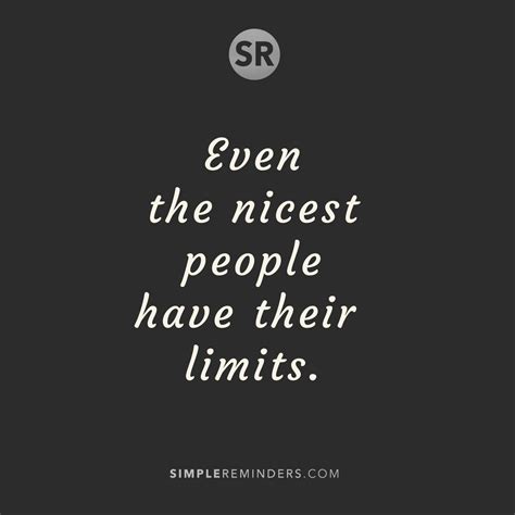 Even The Nicest People Have Their Limits Mysimplereminders