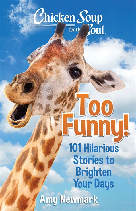 Chicken Soup For The Soul Too Funny 101 Hilarious Stories To