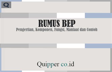 Rumus BEP - Pengertian, Komponen, Fungsi, Manfaat dan Contoh