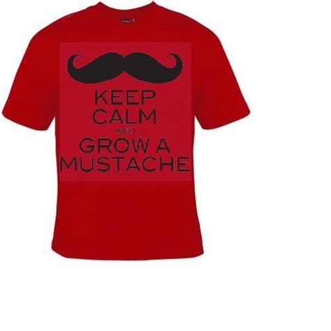 Keep Calm And Grow Mustache Tshirts Funny Coole T Shirt Design Shirts Tees Unisex Funny Tee