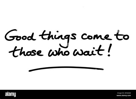 Good Things Come To Those Who Wait Handwritten On A White Background