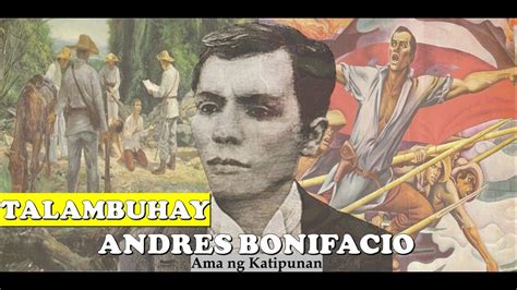 Talambuhay Ni Andres Bonifacio Ang Ama Ng Katipunan At Himagsikang