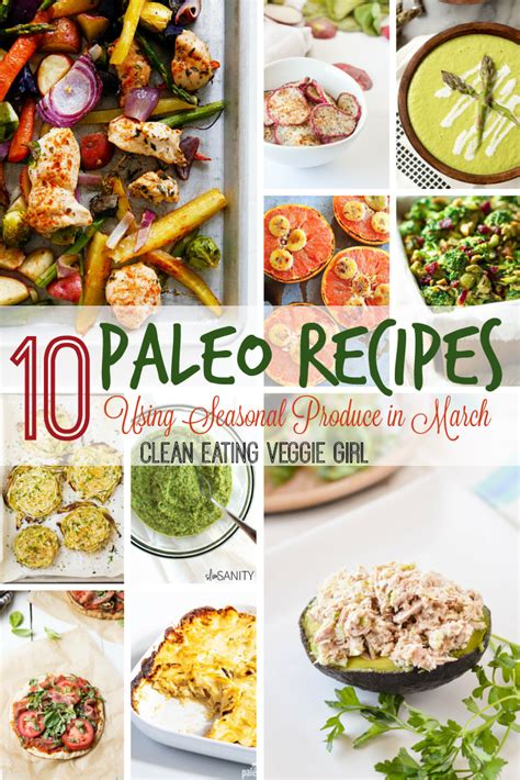 10 Paleo Recipes Using Seasonal Produce In March Clean Eating Veggie Girl