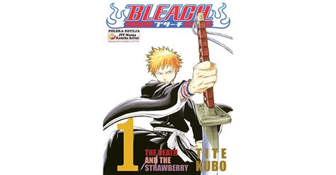 Bleach The Death And The Strawberry Bleach 1 By Tite Kubo