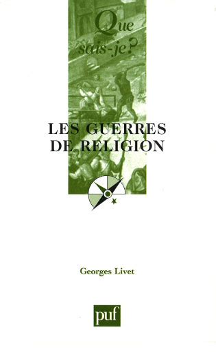Les Guerres De Religion 1559 1598 Georges Livet