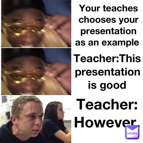 Your Teaches Chooses Your Presentation As An Example Teacherthis
