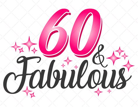 60 And Fabulous Svg Birthday Svg Sixty Birthday Svg 60th Etsy