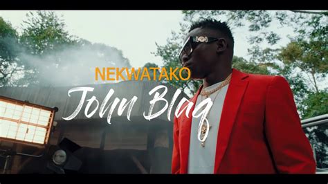 Nekwatako John Blaq Offical Hd Video 1080p New Ugandan Music 2020 Dj