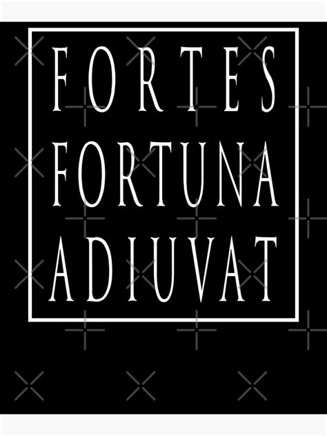 Fortes Fortuna Adiuvat Fortune Favors The Bold Powerful Motto