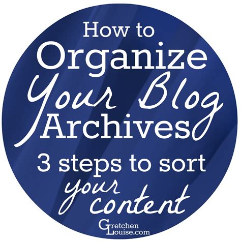 How To Organize Your Blog Archives 3 Steps To Sort Your Content