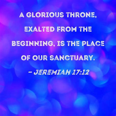 Jeremiah 1712 A Glorious Throne Exalted From The Beginning Is The