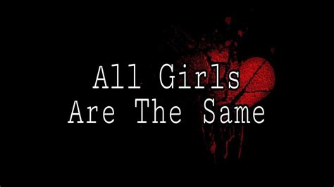 All Girls Are The Same Lyricsletra Youtube