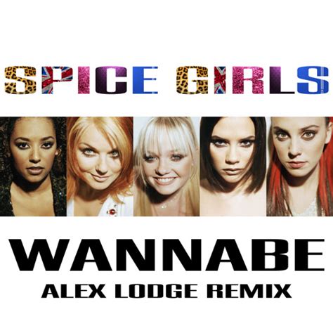 Stream Spice Girls Wannabe Alex Lodge Remix By Alex Lodge Listen Online For Free On