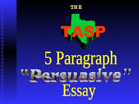 The Tasp 5 Paragraph Persuasive Essay Ppt For 7th 12th Grade