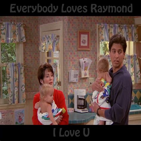 Everybody Loves Raymond I Love U Everybody Loves Raymond I Love U