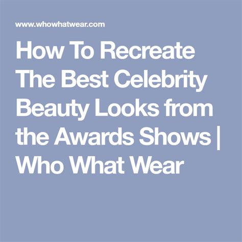 How To Recreate The Best Celebrity Beauty Looks From The Awards Shows