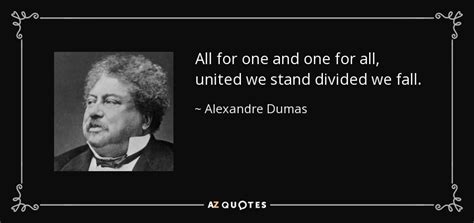 Alexandre Dumas Quote All For One And One For All United We Stand