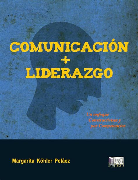 Comunicacion Liderazgo Kohler Pelaez Margarita Libro En Papel