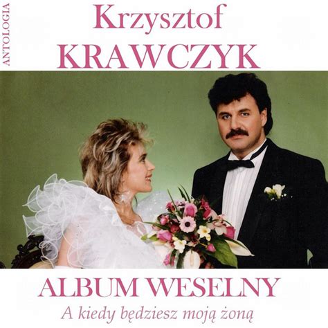Słynny piosenkarz był miłośnikiem sportu i nagrał wiele piosenek związanych z piłką nożną. A kiedy bedziesz moja zona / Album weselny (Krzysztof Krawczyk Antologia) by Krzysztof Krawczyk ...