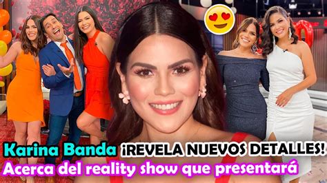 Karina Banda Comparte Nuevos Detalles Acerca Del Reality Show Que