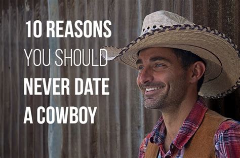 10 Reasons Why You Should Never Date A Cowboy