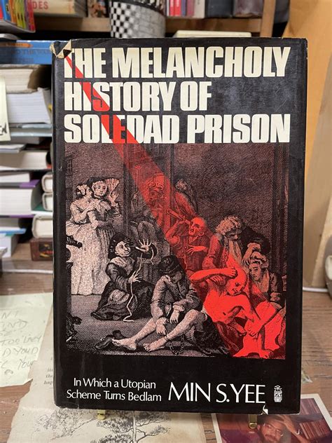 The Melancholy History Of Soledad Prison In Which A Utopian Scheme