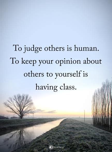 To Judge Others Is Human To Keep Your Opinion About Others To Yourself