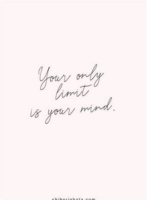 Your Only Limit Is Your Mind Short Inspirational Quotes Quotes