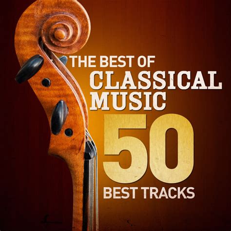 The Best Of Classical Music 50 Best Tracks Remastered Compilation