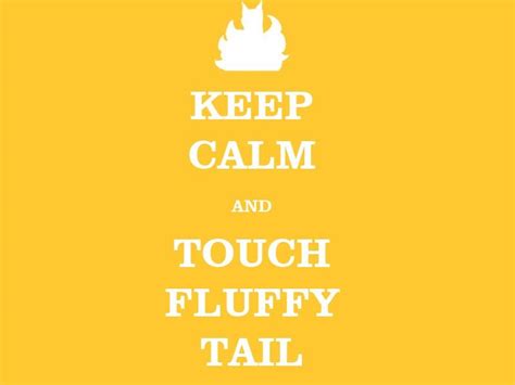 Keep Calm And Touch Fluffy Tail By A Loyal Knight Touch Fluffy Tail Know Your Meme