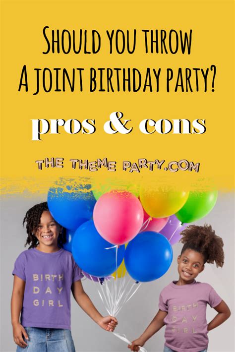 Should You Throw A Joint Birthday Party Pros And Cons Joint Birthday