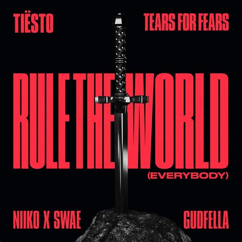 Rule The World Everybody Single Album by Tiësto Tears for Fears