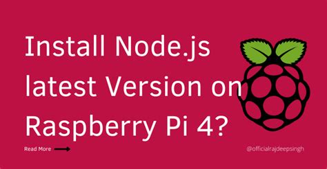 Install Nodejs Latest Version On Raspberry Pi 4 By Rajdeep Singh