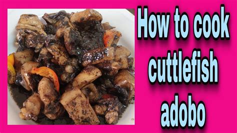 How To Cook Cuttlefish Adobo Youtube