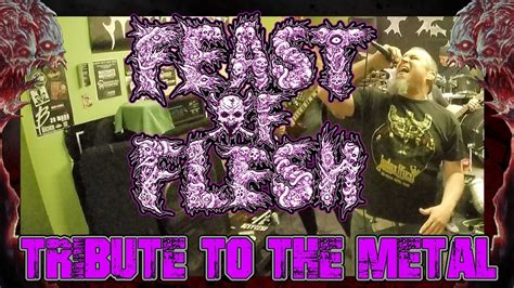 Tribute To The Metal Feast Of Flesh Youtube