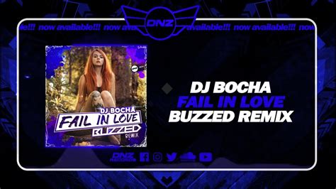 Dnz Dj Bocha Fail In Love Buzzed Remix Official Video Dnz