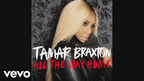 Tamar Braxton All The Way Home Audio Youtube