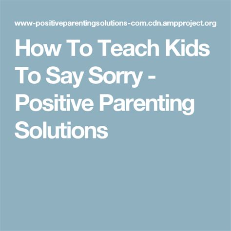 How To Teach Kids To Say Sorry Positive Parenting Solutions